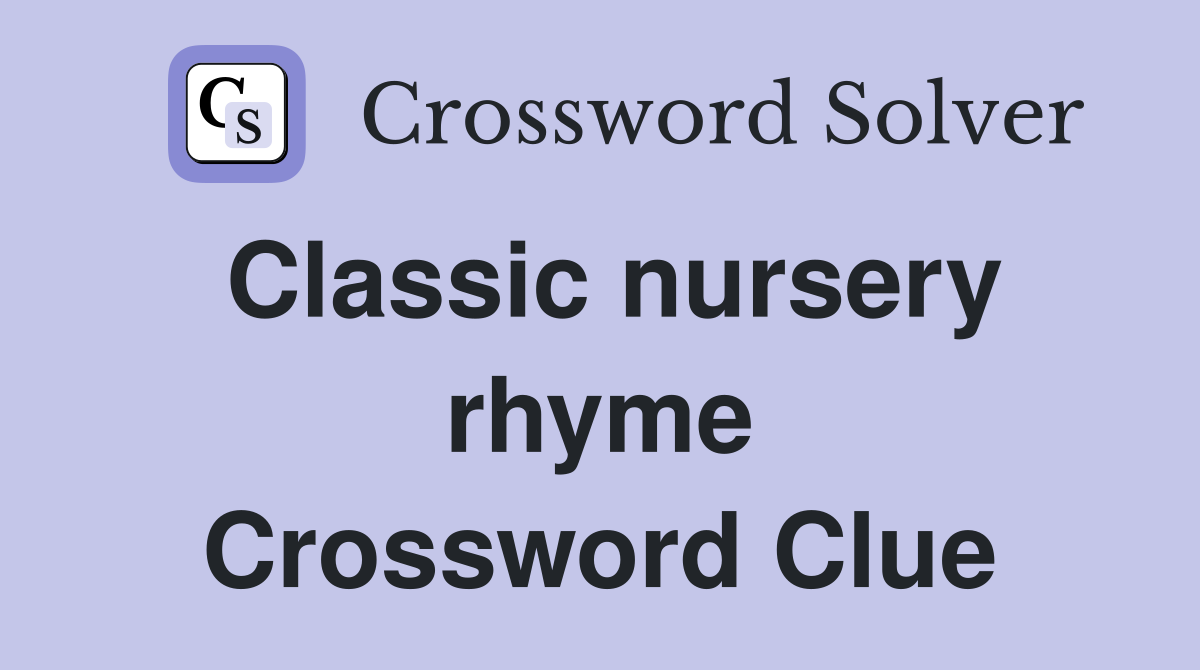 Classic nursery rhyme Crossword Clue Answers Crossword Solver